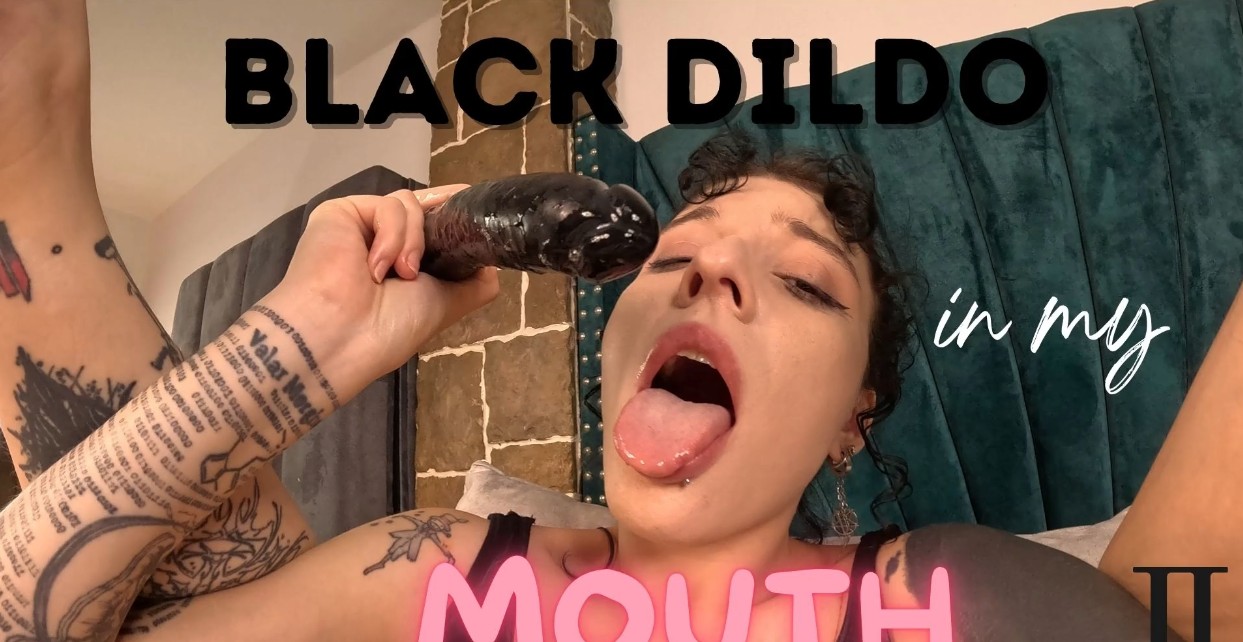Black Dildo In My Mouth