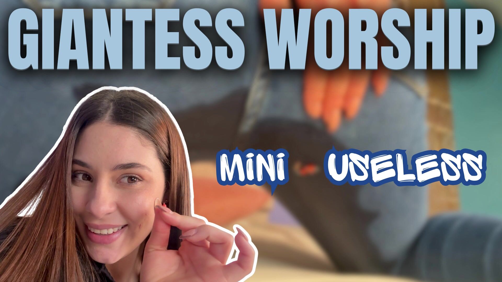 Giantess Worship Mini Useless People