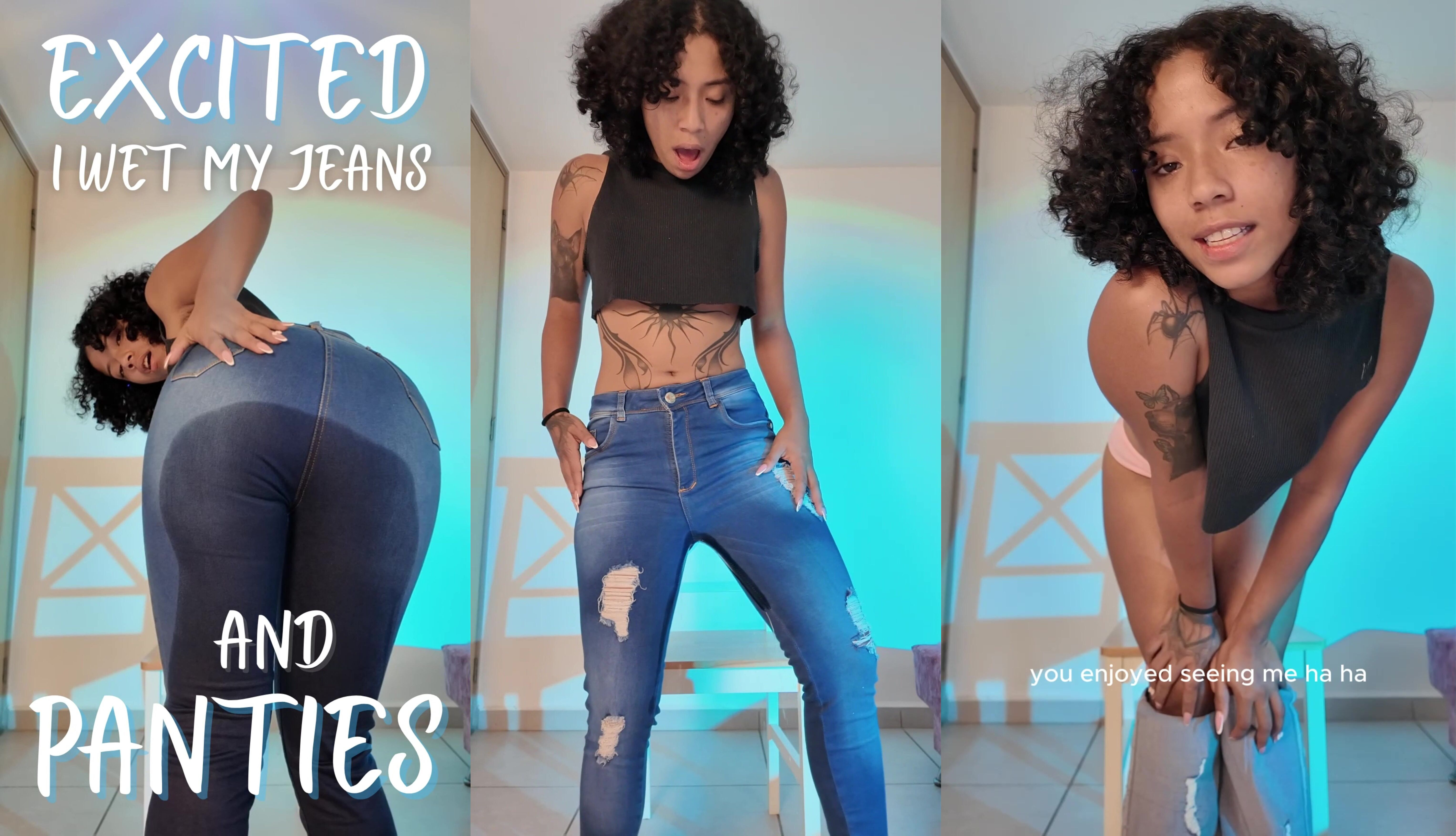 Excited I Wet My Jeans And Panties