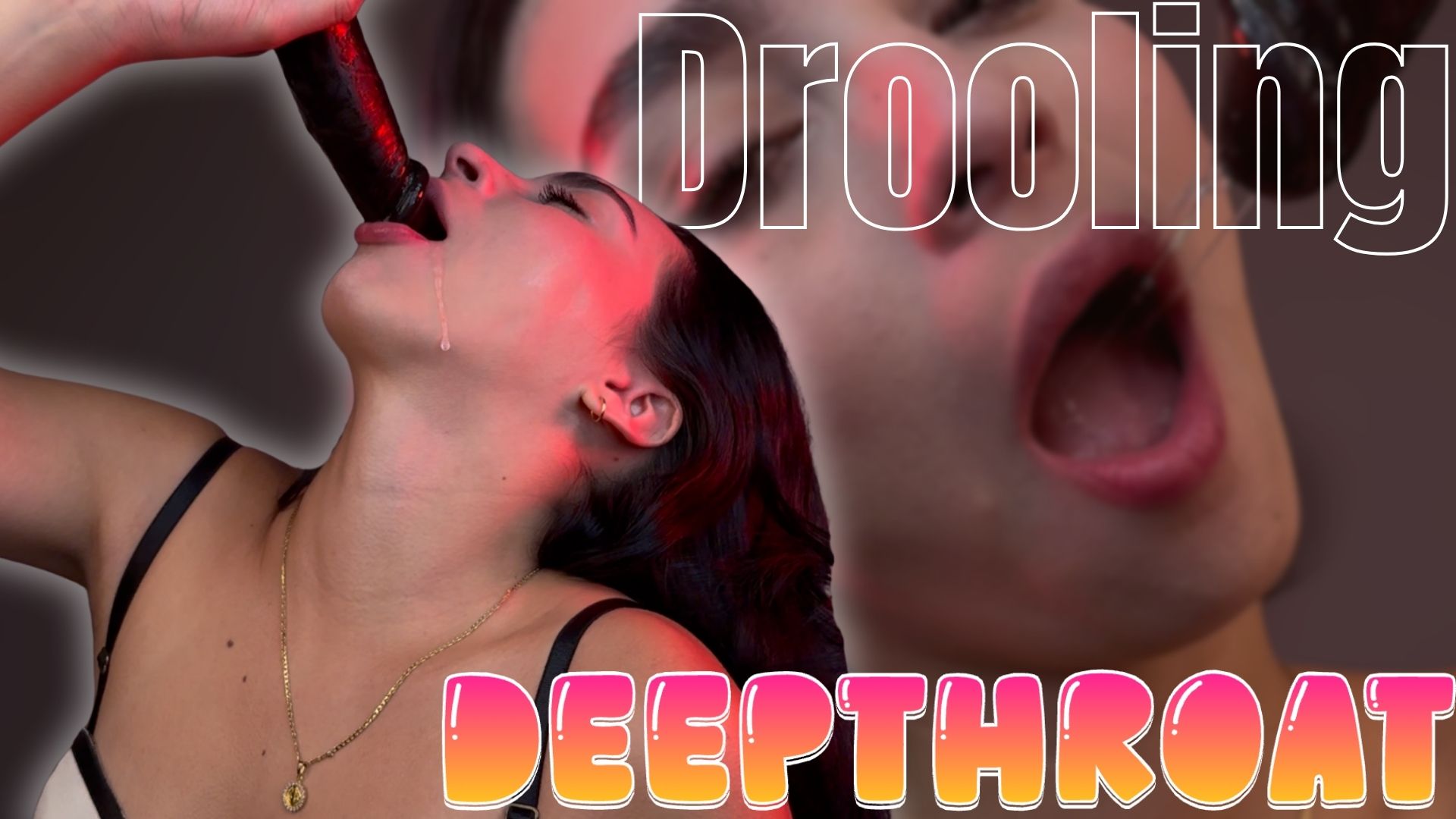Drooling Deepthroat